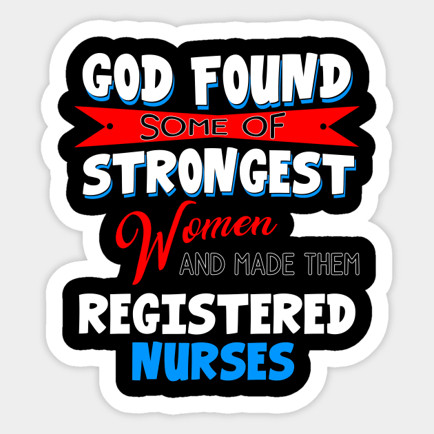 God Found Some Of Strongest Women And Made Them Registered Practical Nurse Sticker by Ohooha